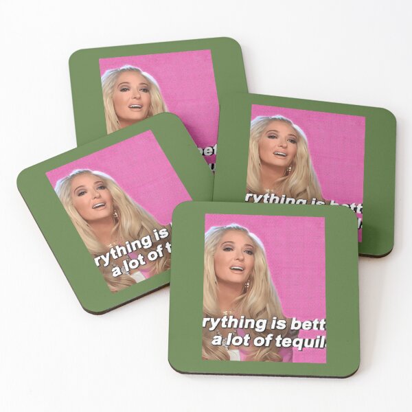 Item preview, Erika Jayne- Everything is better with a lot of tequila 	 	 designed and sold by crflemnpagh71.