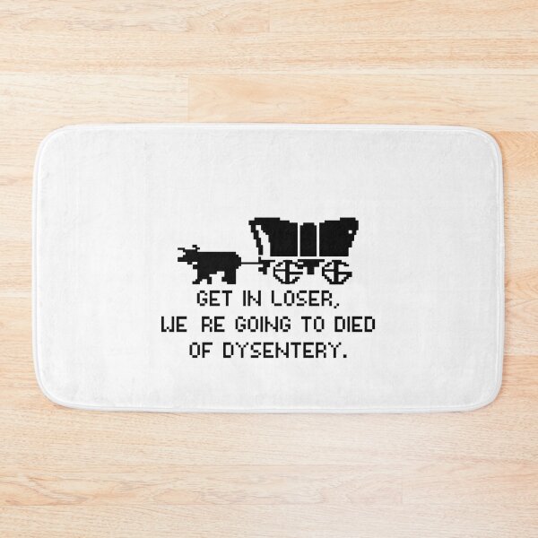 Item preview,  get in loser we're going to died of dysentery Oregon Trail - social studies teacher - Historian Gift - funny history teacher  designed and sold by nubiguru.