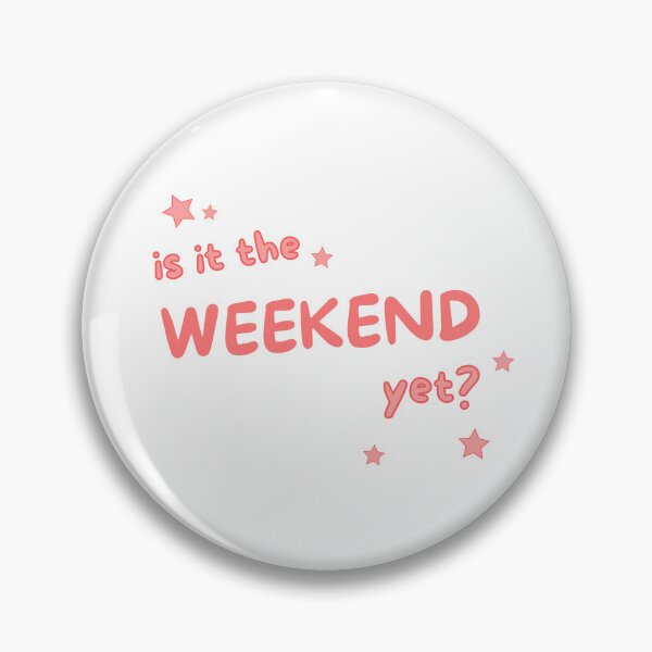 Item preview, Yearning for the Weekend: Is it the Weekend Yet? Fun and Whimsical Design designed and sold by comicbrunch.