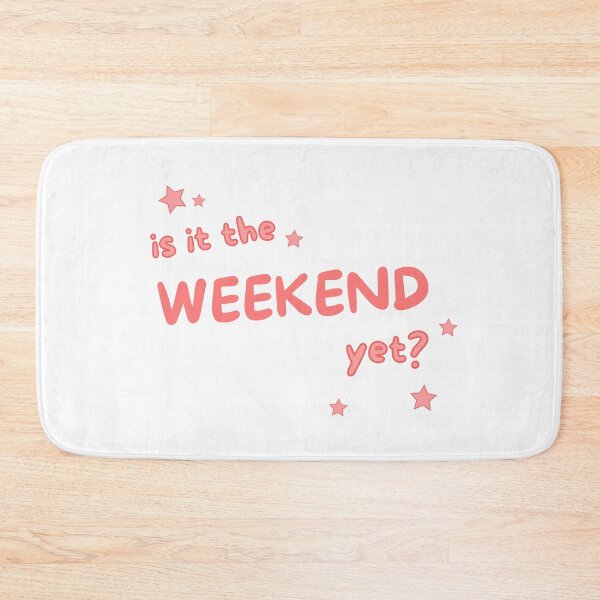 Item preview, Yearning for the Weekend: Is it the Weekend Yet? Fun and Whimsical Design designed and sold by comicbrunch.