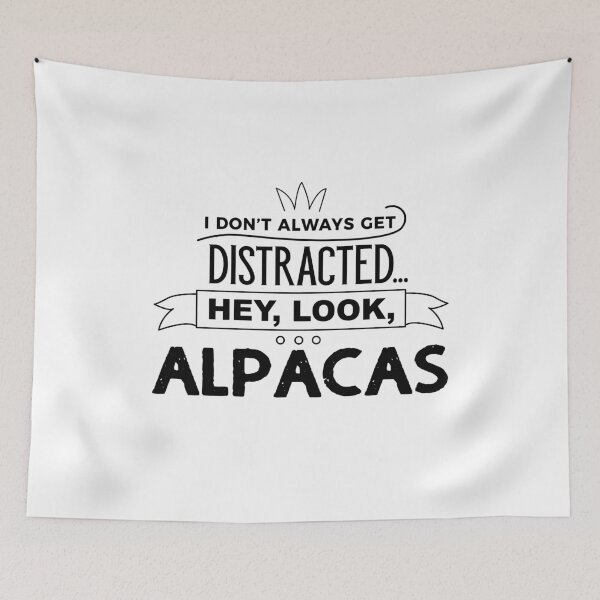 Item preview, I Don't Always Get Distracted Hey Look Alpacas designed and sold by onceproject.