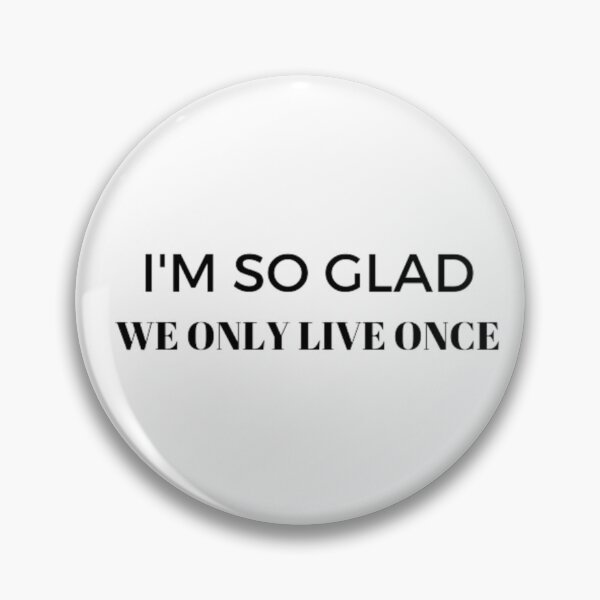 Item preview, i'm so glad we only live once  designed and sold by susurinakubunny.