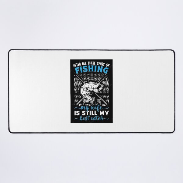 Item preview, After all of these fishing my wife still my best catch designed and sold by Princ'e redbubble shop Prince.