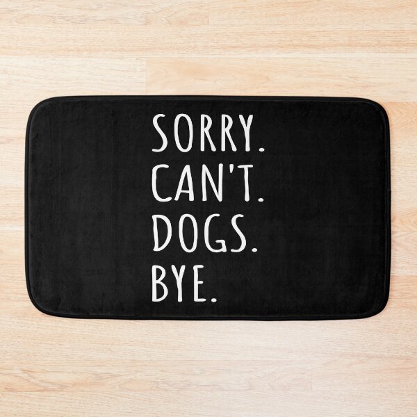 Item preview, Sorry Can't Dogs Bye I designed and sold by Lemon Pepper.