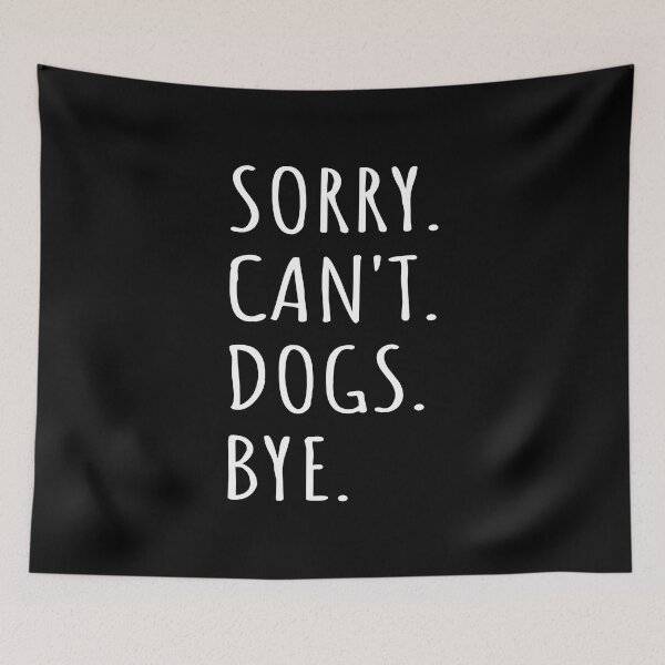 Item preview, Sorry Can't Dogs Bye I designed and sold by Lemon Pepper.