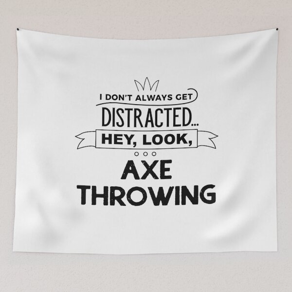 Item preview, I Don't Always Get Distracted Hey Look Axe Throwing designed and sold by onceproject.