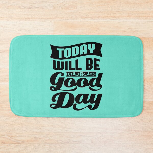 Item preview, Today Will Be A Good Day designed and sold by Giro-design.