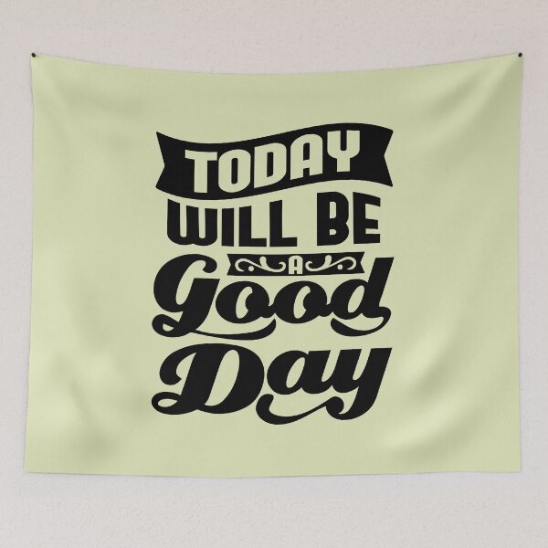 Item preview, Today Will Be A Good Day designed and sold by Giro-design.