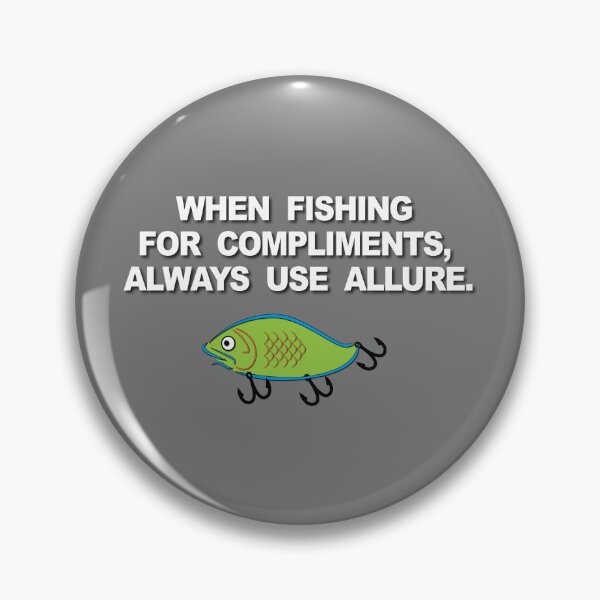 Item preview, When Fishing For Compliments designed and sold by verlnelson.