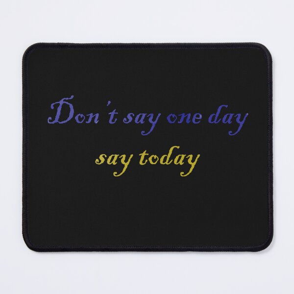 Item preview, Don't say one day  designed and sold by Artbyscrappy.