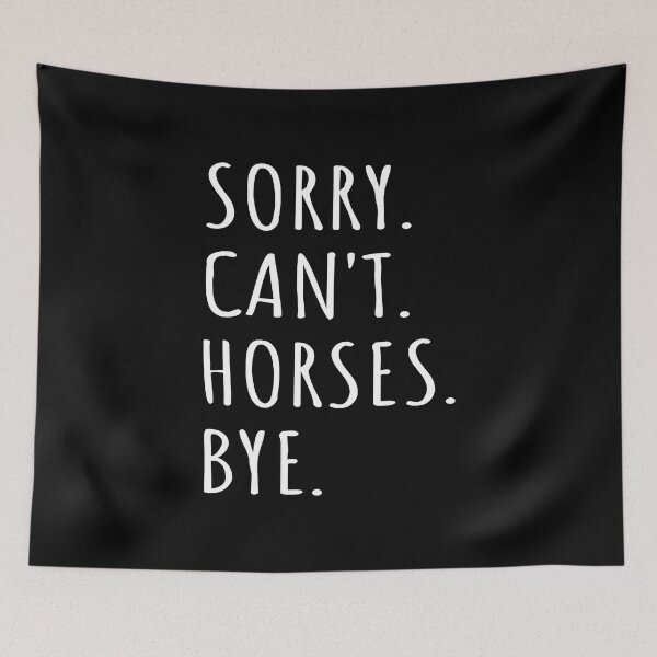 Item preview, Sorry Can't Horses Bye I designed and sold by Lemon Pepper.