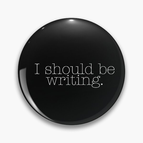 Item preview, I should be writing - author swag designed and sold by jerowneywriter.