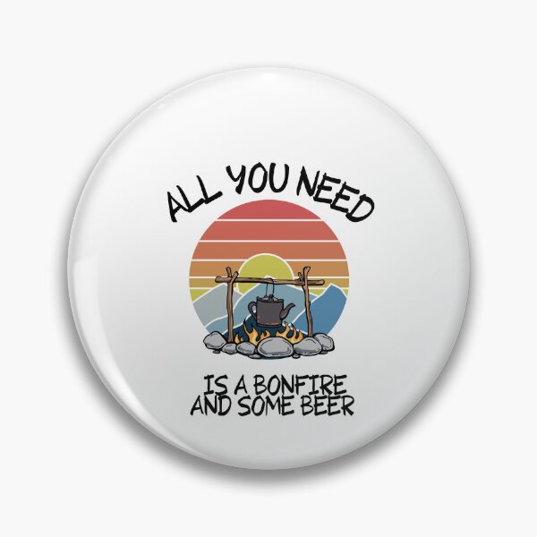 Item preview,  All you need is a bonfire and some beer - Funny Camping Quote designed and sold by unique things.