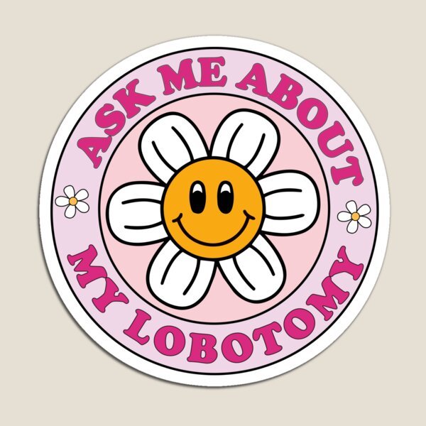 Item preview, Ask Me About My Lobotomy Funny Cute Circle Pink Bumper Sticker designed and sold by Burpishop.