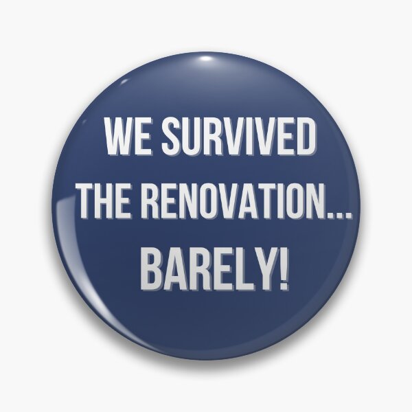 Item preview, We Survived the Renovation... Barely! designed and sold by EVA4designs.