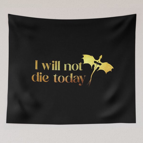Item preview, Fourth Wing Quote I will not die today designed and sold by baranskini.