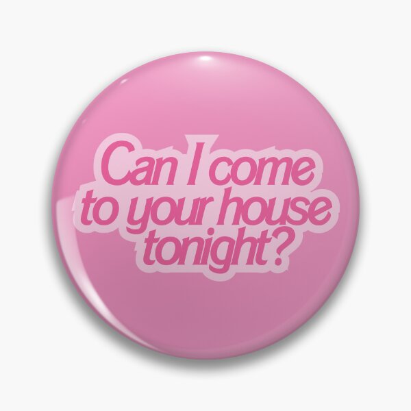 Item preview, Can I come to your house tonight? - Funny saying designed and sold by EllavonGnatz.