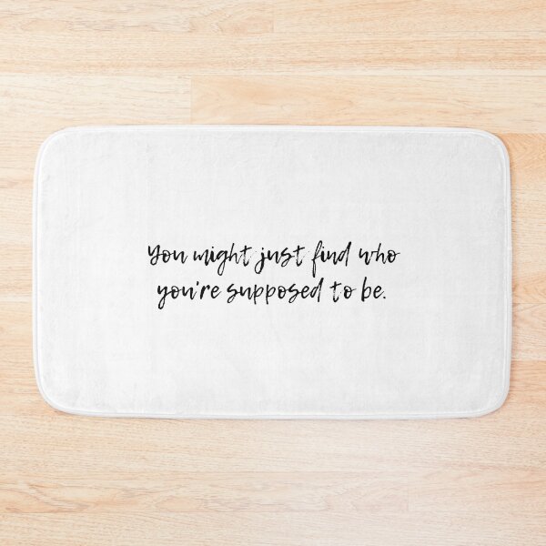 Item preview, You Might Just Find Who Youre Supposed to Be  designed and sold by ShoniwDesigns.