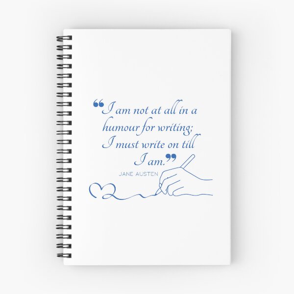 Item preview, Jane Austen quote in blue - I am not at all in a humour for writing; I must write on till I am. designed and sold by MerytonGallery.