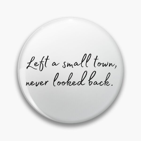 Artikelvorschau, Left a Small Town Never Looked Back  entworfen und verkauft von ShoniwDesigns.