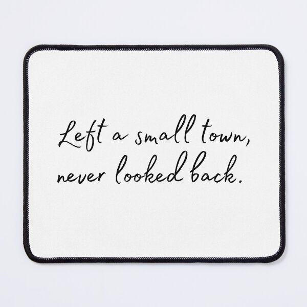 Artikelvorschau, Left a Small Town Never Looked Back entworfen und verkauft von ShoniwDesigns.