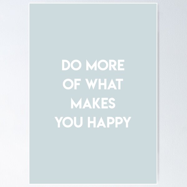 Item preview, Do More Of What Makes You Happy designed and sold by Claireandrewss.