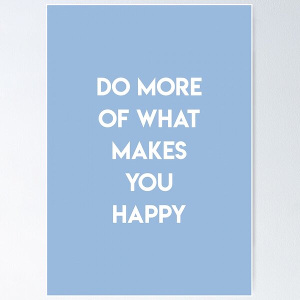 Item preview, Do More Of What Makes You Happy designed and sold by Claireandrewss.