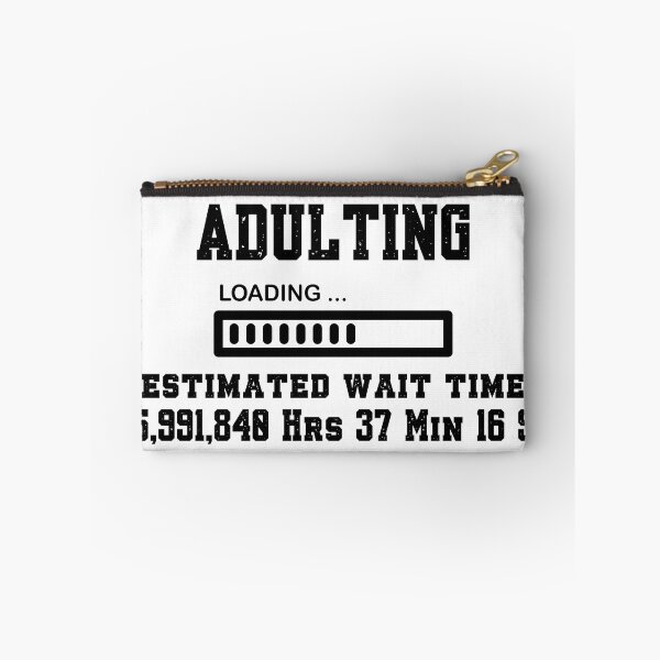 Item preview, Adulting, Loading . . . Estimated Wait Time 684 Years designed and sold by SnarkyTeesMugs.