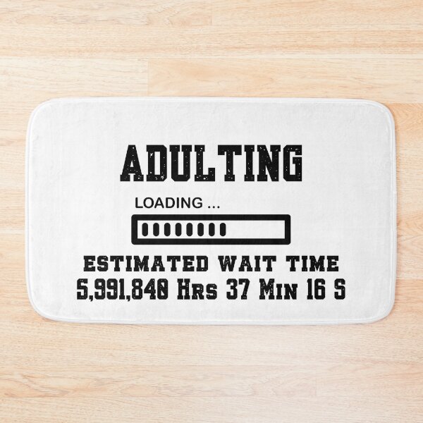 Item preview, Adulting, Loading . . . Estimated Wait Time 684 Years designed and sold by SnarkyTeesMugs.