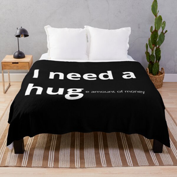Item preview, I NEED A HUGe amount of money designed and sold by QuotableCulture.