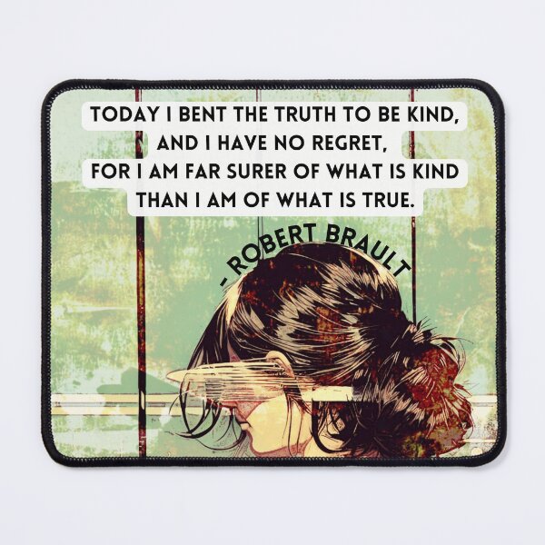 Item preview, Today I bent the truth to be kind, and I have no regret,  for I am far surer of what is kind than I am of what is true. designed and sold by McCallnWaldo.