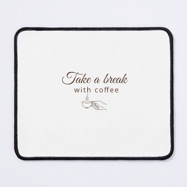 Item preview, take a break with coffee, Take a Coffee Break, Best Coffee Break, Funny Coffee Break  designed and sold by HananDesign13.