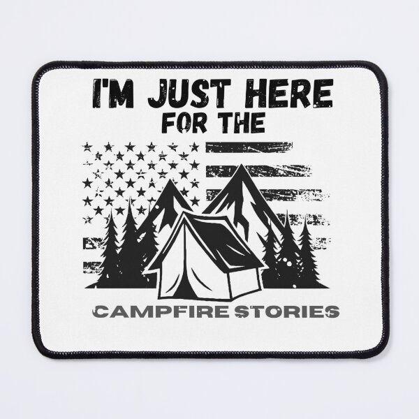 Item preview, I'M JUST HERE FOR THE CAMPFIRE STORIES FUNNY GIFTS FOR PEOPLE WHO LOVES CAMPING designed and sold by light-artist.