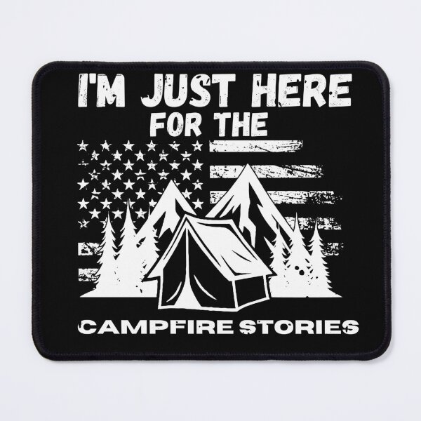 Item preview, I'M JUST HERE FOR THE CAMPFIRE STORIES FUNNY GIFTS FOR PEOPLE WHO LOVES CAMPING designed and sold by light-artist.