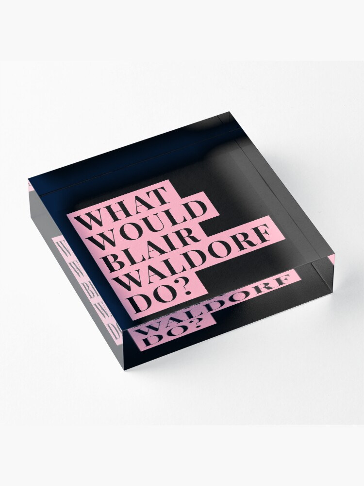 Alternate view of What would Blair Waldorf Do? Acrylic Block