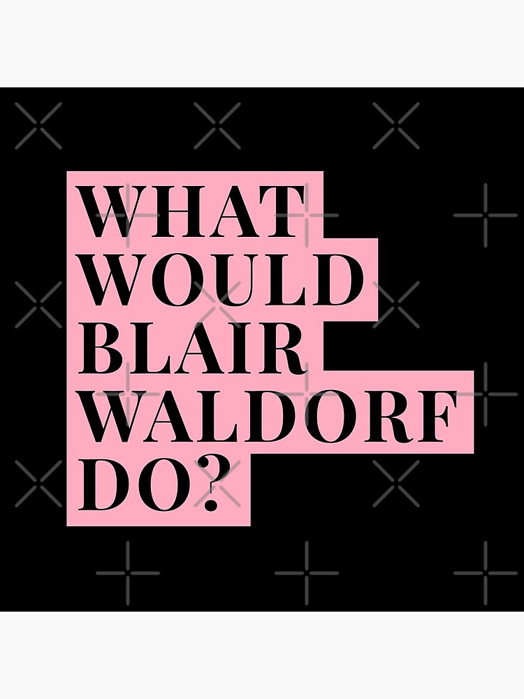 What would Blair Waldorf Do? by theroyalsass
