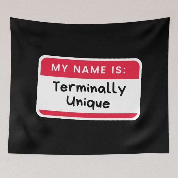 Item preview, Hello My Name Is: Terminally Unique designed and sold by SoberTeeCo.