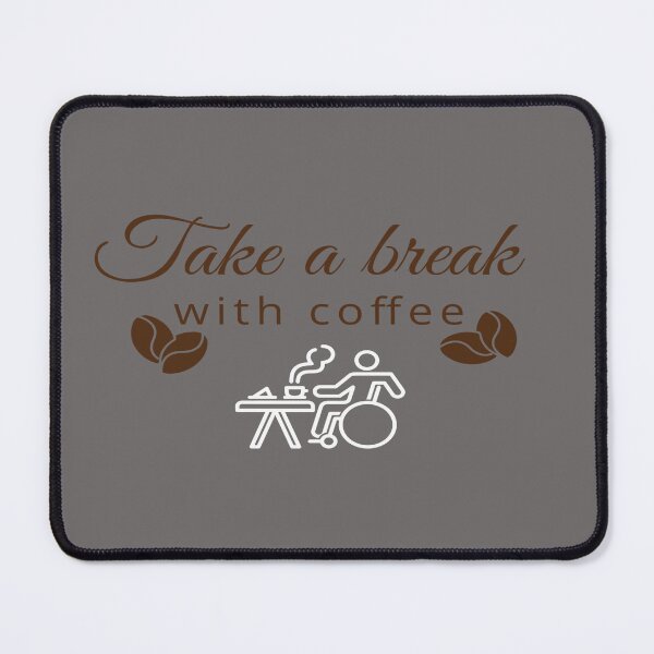 Item preview, take a break with Coffee, Cute Break with coffee, Break with coffee Design designed and sold by HananDesign13.