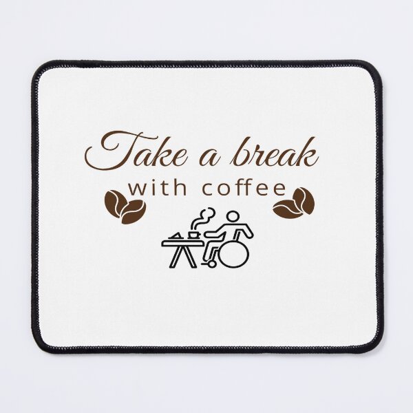Item preview, take a break with Coffee, Cute Break with coffee, Break with coffee Design  designed and sold by HananDesign13.