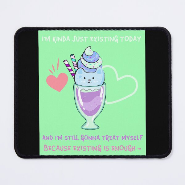 Item preview, I'm Kinda Just Exiting Today~ And I'm STILL Gonna Treat Myself Bc Existing is ENOUGH~ (Green Version ^^) designed and sold by Butleronice.