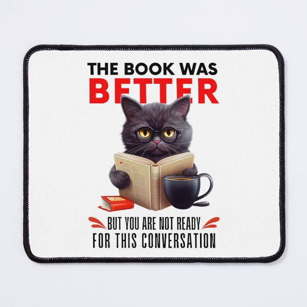 Item preview, The Book Was Better But You Are Not Ready For This Conversation - Funny Quote designed and sold by Heartee.