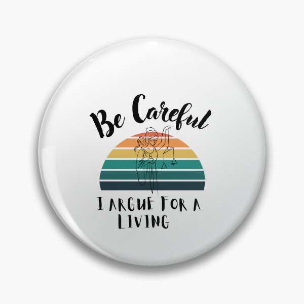 Item preview,   Be Careful I Argue For a Living     -Funny lawyer Quote   designed and sold by unique things.