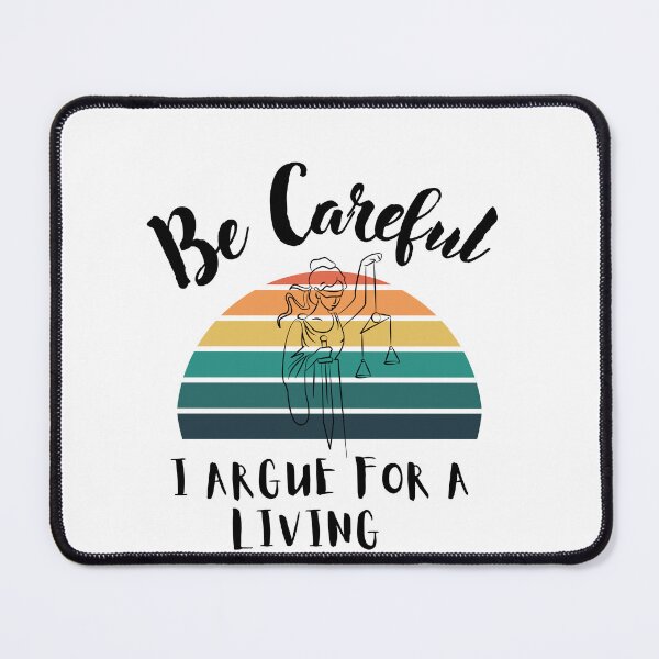Item preview, Be Careful I Argue For a Living -Funny lawyer Quote designed and sold by unique things.