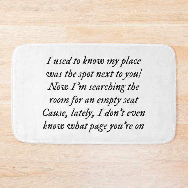 Item preview, I used to know my place was the spot next to you/Now I'm searching the room for an empty seat/'Cause, lately, I don't even know what page you're on designed and sold by DelfisArt.