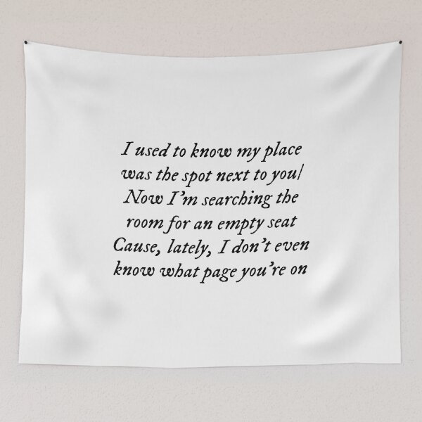 Item preview, I used to know my place was the spot next to you/Now I'm searching the room for an empty seat/'Cause, lately, I don't even know what page you're on designed and sold by DelfisArt.