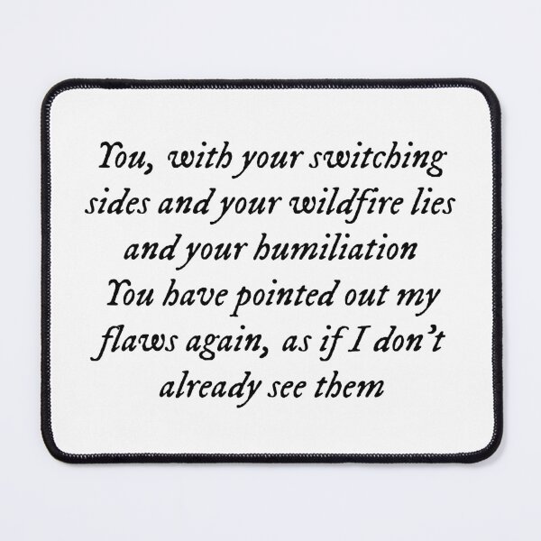 Item preview, You, with your switching sides and your wildfire lies and your humiliation/You have pointed out my flaws again, as if I don't already see them TV designed and sold by DelfisArt.