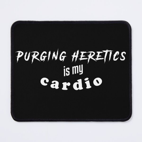 Item preview, Purging Heretics Is My Cardio designed and sold by WarHaven.