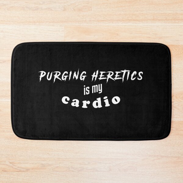 Item preview, Purging Heretics Is My Cardio designed and sold by WarHaven.