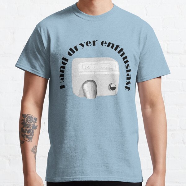 Hand dryer enthusiast Classic T-Shirt
