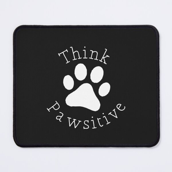 Item preview, Cute Dog Paw Print  - Think Pawsitive For Dog Lover   designed and sold by KylaHyatts.